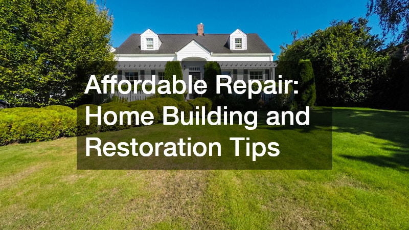 Affordable Repair  Home Building and Restoration Tips